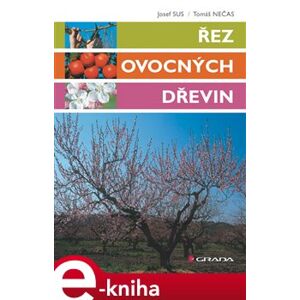 Řez ovocných dřevin - Tomáš Nečas, Josef Sus e-kniha