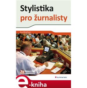 Stylistika pro žurnalisty - Eva Minářová e-kniha