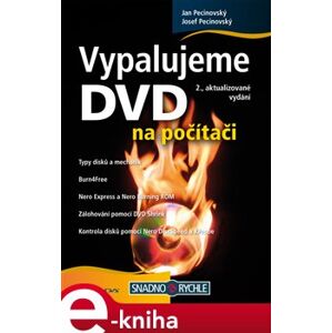 Vypalujeme DVD na počítači. 2., aktualizované vydání - Josef Pecinovský, Jan Pecinovský e-kniha