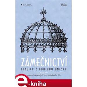 Zámečnictví. Tradice z pohledu dneška - Šimon Vondruška, Miroslav Oehm, Jan Mohr e-kniha