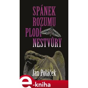 Spánek rozumu plodí nestvůry - Jan Poláček e-kniha