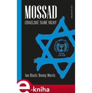 Mossad. Izraelské tajné války - Benny Morris, Ian Black e-kniha