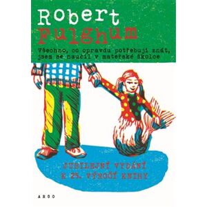 Všechno, co opravdu potřebuju znát, jsem se naučil v mateřské školce - Robert Fulghum