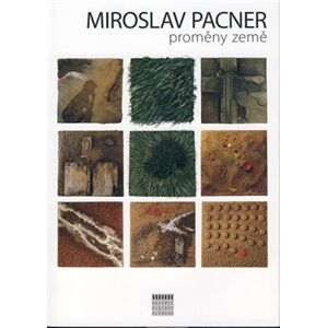 Miroslav Pacner / Proměny země - Miroslava Hlaváčková