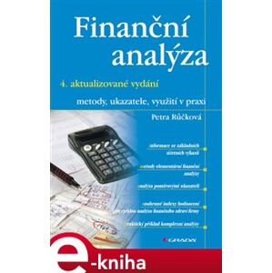 Finanční analýza - 4. rozšířené vydání. metody, ukazatele, využití v praxi - Petra Růčková e-kniha