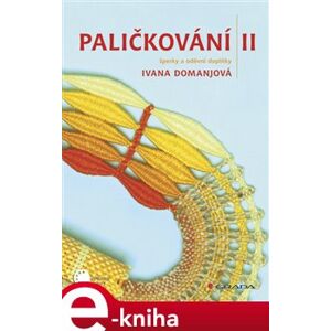 Paličkování II. šperky a oděvní doplňky - Ivana Domanjová e-kniha
