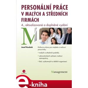 Personální práce v malých a středních firmách. 4., aktualizované a doplněné vydání - Josef Koubek e-kniha