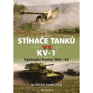 Stíhače tanků vs KV–1. Východní fronta 1941–43 - Robert Forczyk