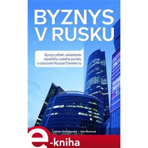 Byznys v Rusku - Ivica Ďuricová, Ladislav Semetkovský e-kniha