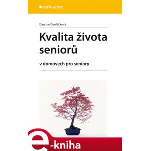 Kvalita života seniorů. v domovech pro seniory - Dagmar Dvořáčková e-kniha