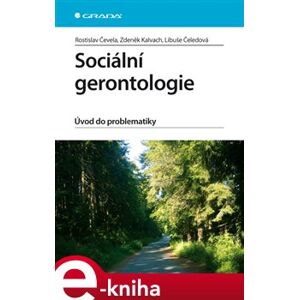 Sociální gerontologie. Úvod do problematiky - Rostislav Čevela e-kniha