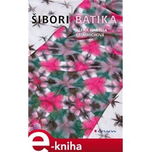 Šibori batika - Isabella Alena Grimmichová e-kniha