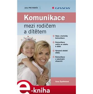 Komunikace mezi rodičem a dítětem - Ilona Špaňhelová e-kniha