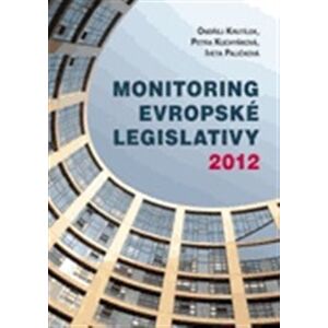 Monitoring evropské legislativy 2012 - Ondřej Krutílek, Iveta Paličková, Petra Kuchyňková