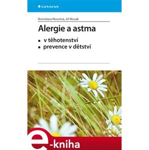 Alergie a astma. V těhotenství, prevence v dětství - Jiří Novák, Bronislava Novotná e-kniha