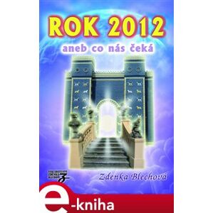 Rok 2012 aneb co nás čeká - Zdenka Blechová e-kniha
