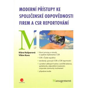 Moderní přístupy ke společenské odpovědnosti firem a CSR reportování - Vilém Kunz, Klára Kašparová