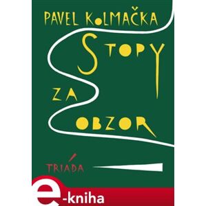 Stopy za obzor - Pavel Kolmačka e-kniha