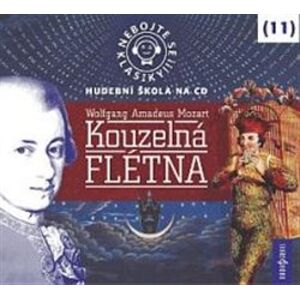Nebojte se klasiky!Kouzelná flétna, CD - Wolfgang Amadeus Mozart