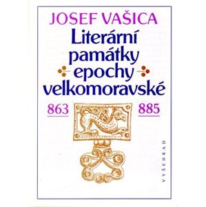 Literární památky epochy velkomoravské - Josef Vašica
