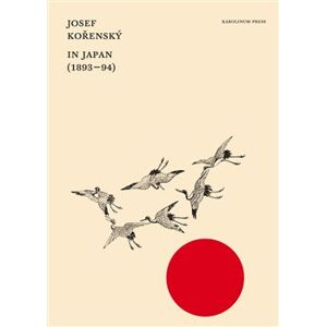 In Japan (1893-94). A Journey Across the World - Josef Kořenský