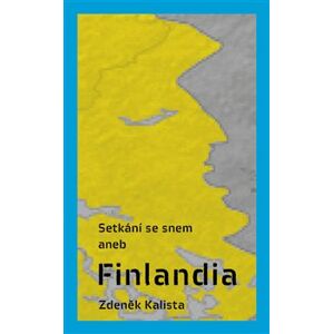Setkání se snem aneb Finlandia - Zdeněk Kalista