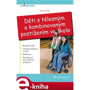 Děti s tělesným a kombinovaným postižením ve škole - Pavel Zikl e-kniha