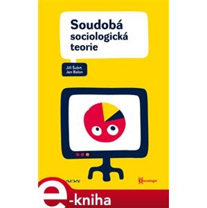 Soudobá sociologická teorie - Jiří Šubrt, Jan Balon e-kniha