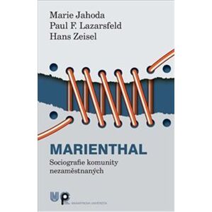 Marienthal. Sociografie komunity nezaměstnaných - Marie Jahoda, Paul F. Lazarsfeld, Hans Zeisel