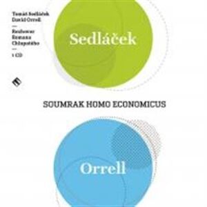 Soumrak Homo Economicus. rozhovor Romana Chlupatého, CD - Tomáš Sedláček, David Orrell