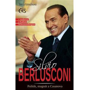 Silvio Berlusconi. Politik, magnát a Casanova - Tereza Vyhnálková
