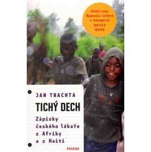 Tichý dech. Zápisky českého lékaře z Afriky a Haiti - Jan Trachta