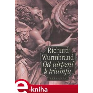 Od utrpení k triumfu - Richard Wurmbrand e-kniha