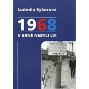 1968 v Brně nebyli lvi - Ludmila Sýkorová