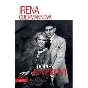 Dopisy Kafkovi - Irena Obermannová
