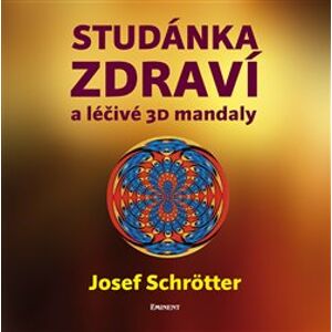 Studánka zdraví a léčivé 3D mandaly - Josef Schrötter