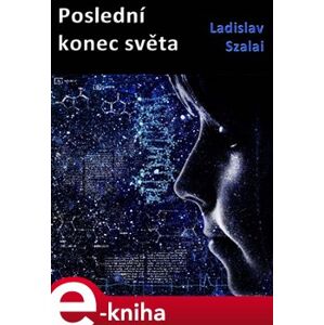 Poslední konec světa - Ladislav Szalai e-kniha