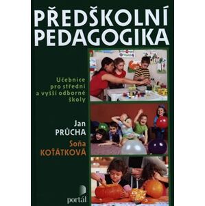 Předškolní pedagogika. učebnice pro střední a vyšší odborné školy - Jan Průcha, Soňa Koťátková