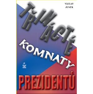 Třinácté komnaty prezidentů - Václav Junek