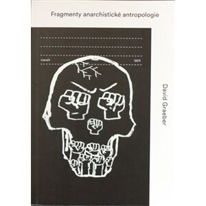 Fragmenty anarchistické antropologie - David Graeber