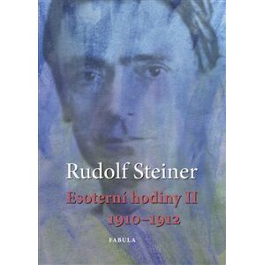 Esoterní hodiny II. 1910-1912 - Rudolf Steiner