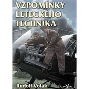 Vzpomínky leteckého technika - Rudolf Volák