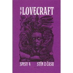 Stín z času. Spisy 4 - Příběhy a střípky z let 1931-1937 - Howard Phillips Lovecraft