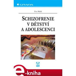 Schizofrenie v dětství a adolescenci - Eva Malá
