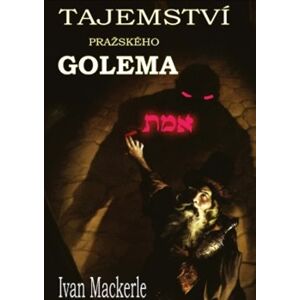 Tajemství pražského Golema - Ivan Mackerle