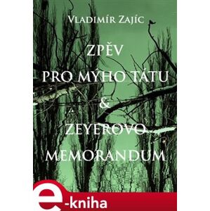 Zpěv pro mýho tátu & Zeyerovo memorandum - Vladimír Zajíc e-kniha
