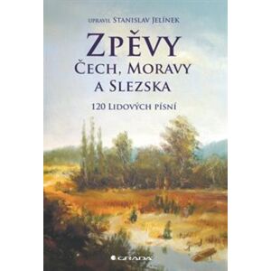Zpěvy Čech, Moravy a Slezska. 120 lidových písní - Stanislav Jelínek