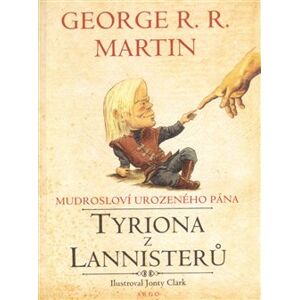 Mudrosloví urozeného pána Tyriona z Lannisterů - George R.R. Martin
