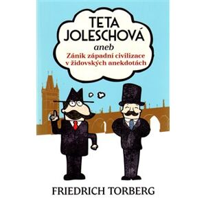 Teta Joleschová. aneb Zánik západní civilizace v židovských anekdotách - Friedrich Torberg