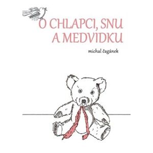 O chlapci, snu a medvídku - Michal Čagánek